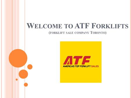 W ELCOME TO ATF F ORKLIFTS ( FORKLIFT SALE COMPANY T ORONTO )