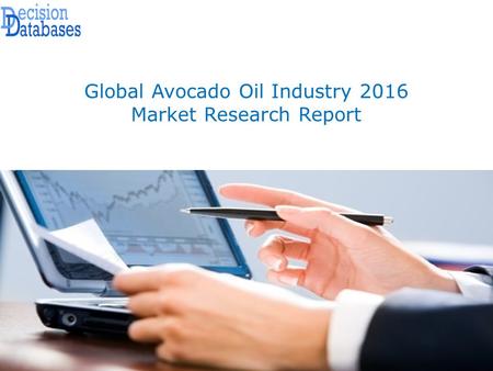 Global Avocado Oil Industry 2016 Market Research Report.