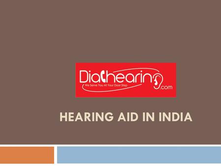 HEARING AID IN INDIA. Hearing Aid in India  Hearing Aid in India offers by Dial hearing. Our philosophy has always revolved around improving the lives.