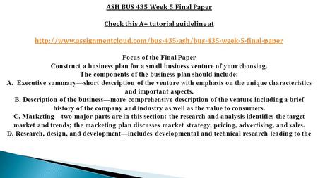 ASH BUS 435 Week 5 Final Paper Check this A+ tutorial guideline at  Focus of the Final.