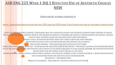 ASH ENG 225 W EEK 1 DQ 1 E FFECTIVE U SE OF A ESTHETIC C HOICES NEW C HECK THIS A+ TUTORIAL GUIDELINE AT HTTP :// WWW. ASSIGNMENTCLOUD. COM / ENG -225-