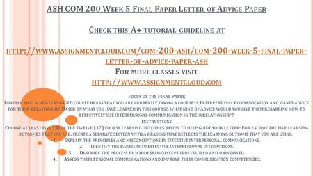 ASH COM 200 W EEK 5 F INAL P APER L ETTER OF A DVICE P APER C HECK THIS A+ TUTORIAL GUIDELINE AT HTTP :// WWW. ASSIGNMENTCLOUD. COM / COM ASH / COM.