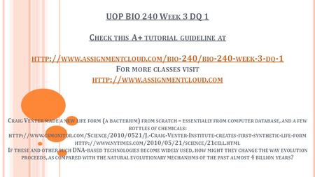 UOP BIO 240 W EEK 3 DQ 1 C HECK THIS A+ TUTORIAL GUIDELINE AT HTTP :// WWW. ASSIGNMENTCLOUD. COM / BIO -240/ BIO WEEK -3- DQ -1 F OR MORE CLASSES.