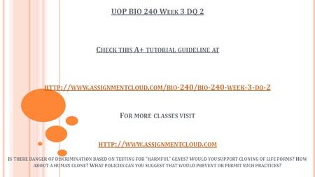 UOP BIO 240 W EEK 3 DQ 2 C HECK THIS A+ TUTORIAL GUIDELINE AT HTTP :// WWW. ASSIGNMENTCLOUD. COM / BIO -240/ BIO WEEK -3- DQ -2 F OR MORE CLASSES.