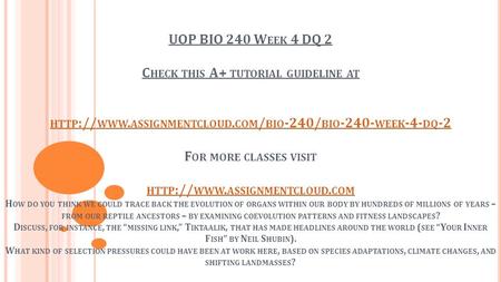 UOP BIO 240 W EEK 4 DQ 2 C HECK THIS A+ TUTORIAL GUIDELINE AT HTTP :// WWW. ASSIGNMENTCLOUD. COM / BIO -240/ BIO WEEK -4- DQ -2 F OR MORE CLASSES.