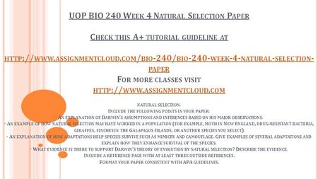 UOP BIO 240 W EEK 4 N ATURAL S ELECTION P APER C HECK THIS A+ TUTORIAL GUIDELINE AT HTTP :// WWW. ASSIGNMENTCLOUD. COM / BIO -240/ BIO WEEK -4- NATURAL.