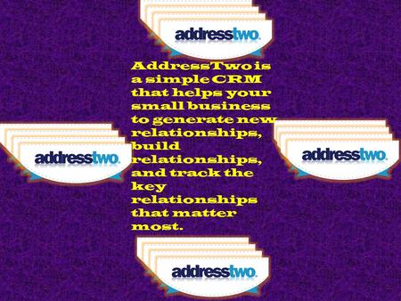 AddressTwo is a simple CRM that helps your small business to generate new relationships, build relationships, and track the key relationships that matter.