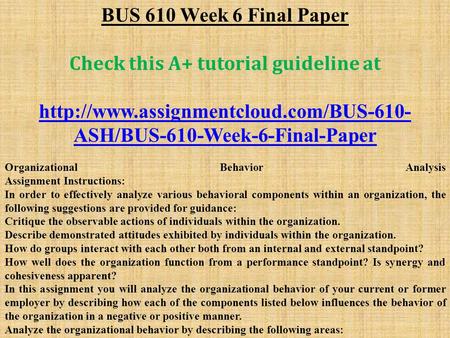 BUS 610 Week 6 Final Paper Check this A+ tutorial guideline at  ASH/BUS-610-Week-6-Final-Paper Organizational Behavior.