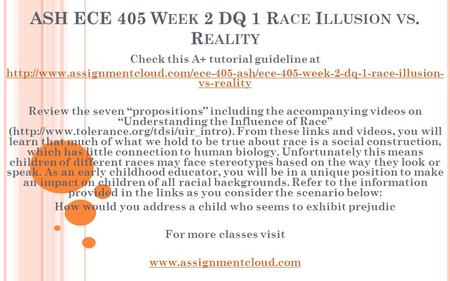 ASH ECE 405 W EEK 2 DQ 1 R ACE I LLUSION VS. R EALITY Check this A+ tutorial guideline at