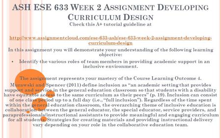 ASH ESE 633 W EEK 2 A SSIGNMENT D EVELOPING C URRICULUM D ESIGN Check this A+ tutorial guideline at