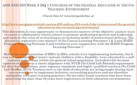 ASH ESE 633 W EEK 3 DQ 1 C ONCERNS OF THE G ENERAL E DUCATOR IN THE C O - T EACHING E NVIRONMENT ​ Check this A+ tutorial guideline at