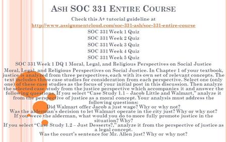 A SH SOC 331 E NTIRE C OURSE Check this A+ tutorial guideline at  SOC 331 Week 1 Quiz SOC.