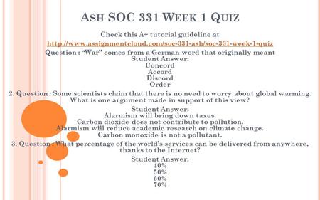 A SH SOC 331 W EEK 1 Q UIZ Check this A+ tutorial guideline at  Question : “War” comes from.