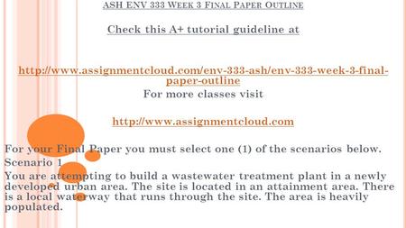 ASH ENV 333 W EEK 3 F INAL P APER O UTLINE Check this A+ tutorial guideline at  paper-outline.