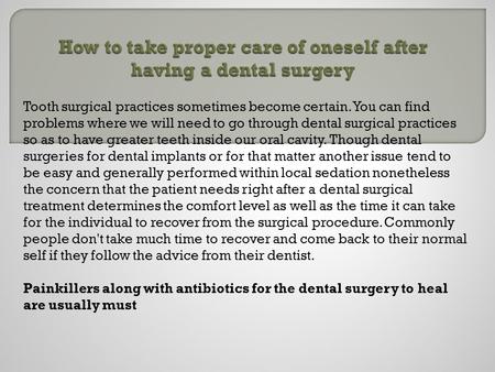 
How to take proper care of oneself after having a dental surgery