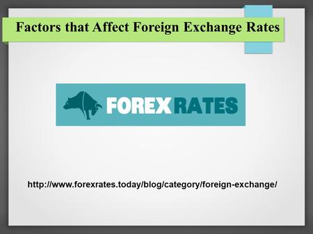 Factors that Affect Foreign Exchange Rates