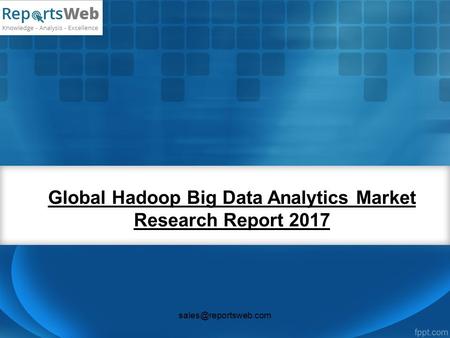 Global Hadoop Big Data Analytics Market Research Report 2017