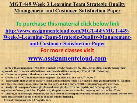 MGT 449 Week 3 Learning Team Strategic Quality Management and Customer Satisfaction Paper To purchase this material click below link