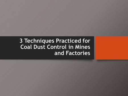 3 Techniques Practiced for Coal Dust Control in Mines and Factories