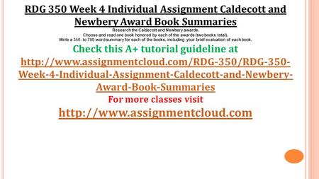 RDG 350 Week 4 Individual Assignment Caldecott and Newbery Award Book Summaries Research the Caldecott and Newbery awards. Choose and read one book honored.