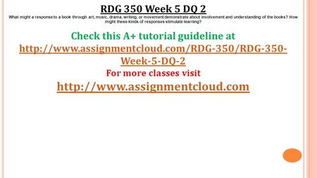 RDG 350 Week 5 DQ 2 What might a response to a book through art, music, drama, writing, or movement demonstrate about involvement and understanding of.