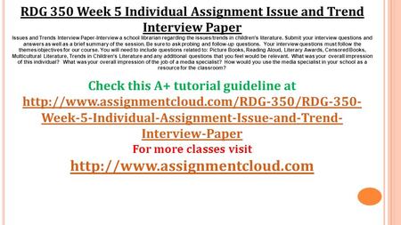 RDG 350 Week 5 Individual Assignment Issue and Trend Interview Paper Issues and Trends Interview Paper-Interview a school librarian regarding the issues/trends.