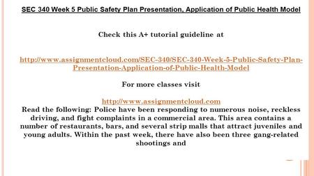 SEC 340 Week 5 Public Safety Plan Presentation, Application of Public Health Model Check this A+ tutorial guideline at