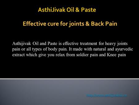 Asthijivak Oil and Paste is effective treatment for heavy joints pain or all types of body pain. It made with natural and ayurvedic extract which give.