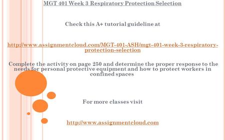 MGT 401 Week 3 Respiratory Protection Selection Check this A+ tutorial guideline at