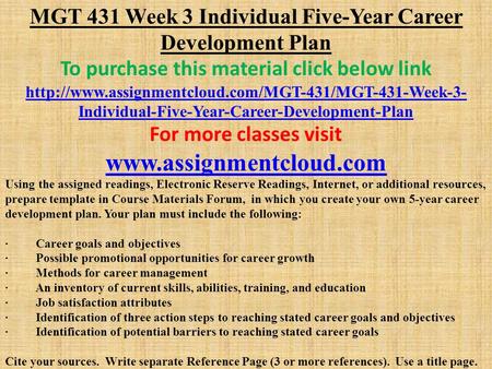 MGT 431 Week 3 Individual Five-Year Career Development Plan To purchase this material click below link