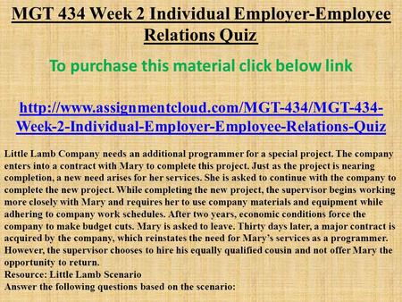 MGT 434 Week 2 Individual Employer-Employee Relations Quiz To purchase this material click below link  Week-2-Individual-Employer-Employee-Relations-Quiz.