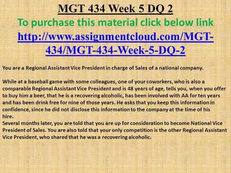 MGT 434 Week 5 DQ 2 To purchase this material click below link  434/MGT-434-Week-5-DQ-2 You are a Regional Assistant.