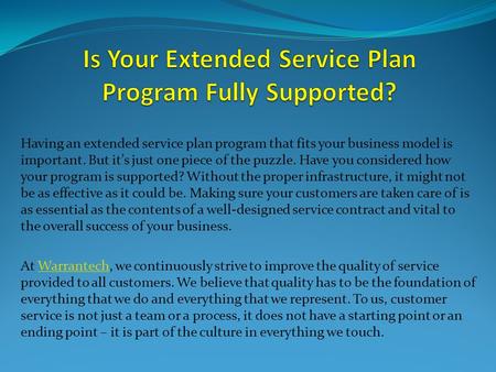 Having an extended service plan program that fits your business model is important. But it’s just one piece of the puzzle. Have you considered how your.