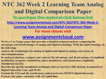 NTC 362 Week 2 Learning Team Analog and Digital Comparison Paper To purchase this material click below link