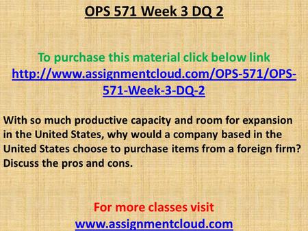 OPS 571 Week 3 DQ 2 To purchase this material click below link  571-Week-3-DQ-2 With so much productive capacity.