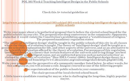 POL 303 Week 2 Teaching Intelligent Design in the Public Schools Check this A+ tutorial guideline at