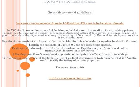 POL 303 Week 5 DQ 1 Eminent Domain Check this A+ tutorial guideline at  In.