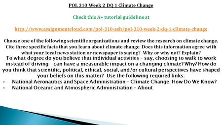 POL 310 Week 2 DQ 1 Climate Change Check this A+ tutorial guideline at  Choose.