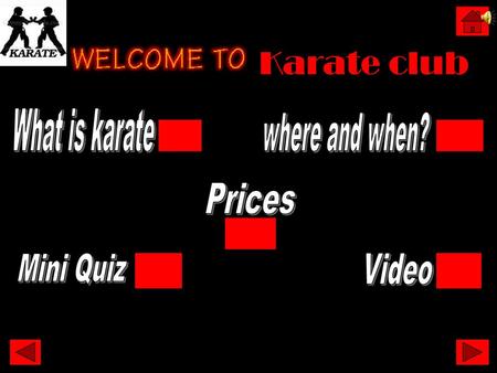 Karate club What is karate where and when? Prices Mini Quiz Video.