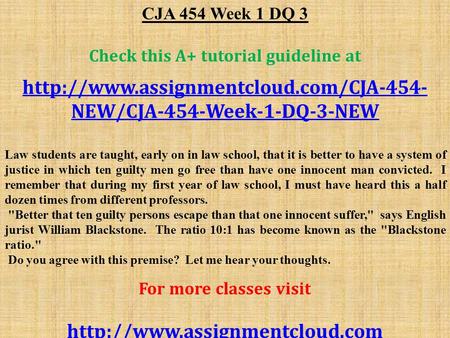 CJA 454 Week 1 DQ 3 Check this A+ tutorial guideline at  NEW/CJA-454-Week-1-DQ-3-NEW Law students are taught, early.