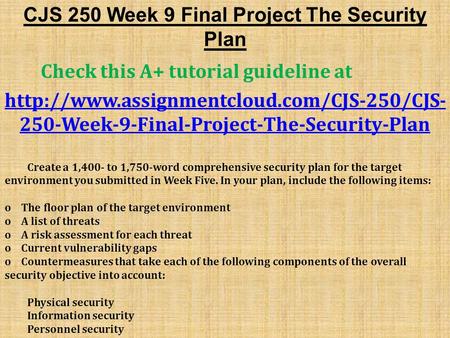 CJS 250 Week 9 Final Project The Security Plan Check this A+ tutorial guideline at  250-Week-9-Final-Project-The-Security-Plan.