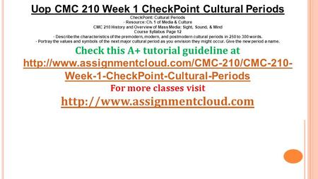 Uop CMC 210 Week 1 CheckPoint Cultural Periods CheckPoint: Cultural Periods · Resource: Ch. 1 of Media & Culture CMC 210 History and Overview of Mass Media: