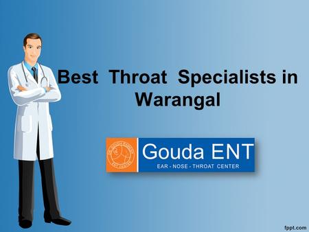 Best Throat Specialists in Warangal. Looking for the Best T hroat Surgeons in Warangal ?