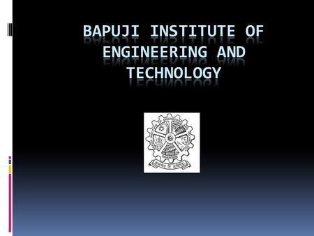 Introduction Bapuji Institute of Engineering and Technology (BIET) : Introduction