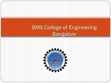 BMS COLLEGE OF ENGINEERING BANGALORE: Introduction