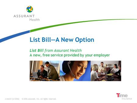 A new, free service provided by your employer List Bill from Assurant Health A new, free service provided by your employer List BillA New Option J-44433.