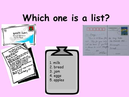 1. milk 2. bread 3. jam 4. eggs 5. apples Which one is a list?