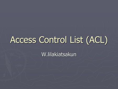 Access Control List (ACL)