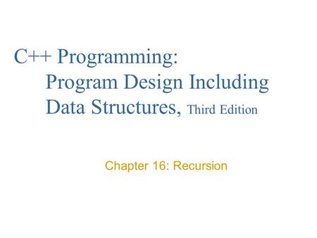 C++ Programming:. Program Design Including