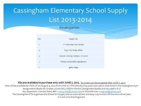 Cassingham Elementary School Supply List 2013-2014 Kindergarten QtySupply List 11 white clear view binder 2Expo Dry Erase, Black 2Crayola wide tip markers.